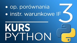 3 Kurs Python 3  operatory porównania instrukcje warunkowe IF ELSE [upl. by Suhpoelc]