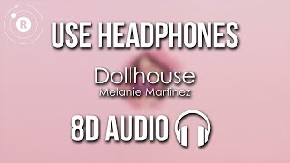 Melanie Martinez  Dollhouse 8D AUDIO [upl. by Ahsam]