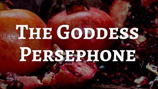 The Goddess Persephone [upl. by Katharina]