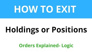 HOW TO EXIT  your HOLDINGS or POSITIONS  Orders explained Logic Tutorials [upl. by Corette]