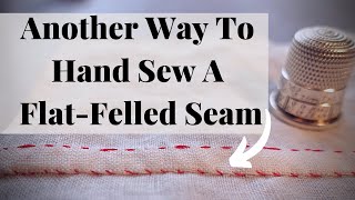 Another Way To Hand Sew A FlatFelled Seam RIGHT HANDED [upl. by Hernardo]