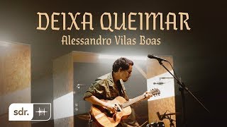 Deixa Queimar Clipe Oficial  Alessandro Vilas Boas  Som do Reino [upl. by Nedak]