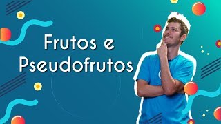 Frutos e Pseudofrutos  Brasil Escola [upl. by Nelra]