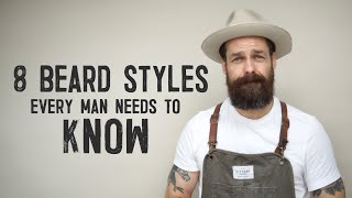 8 BEARD STYLES EVERY MAN NEEDS TO KNOW [upl. by Elrebmik325]