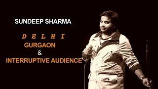 Delhi Gurgaon amp Interruptive Audience  Sundeep Sharma Standup Comedy [upl. by Onairpic130]