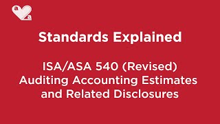 ISAASA 540 Revised  Auditing Accounting Estimates [upl. by Ethelred]