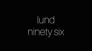 Lund  Ninety Six LYRICS [upl. by Milde]