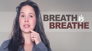 Breath vs Breathe – Pronunciation and Grammar [upl. by Oswin]