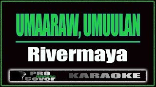 Umaaraw Umuulan  RIVERMAYA KARAOKE [upl. by Nonnerb]