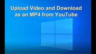 How to Upload Video amp Download as an MP4 from YouTube [upl. by Aria795]