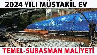 TEMEL  SUBASMAN MALİYETİ  MÜSTAKİL EV  2024 [upl. by Heti]