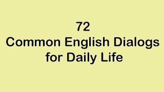 72 Common English Dialogs for Daily Life [upl. by Alexandro]