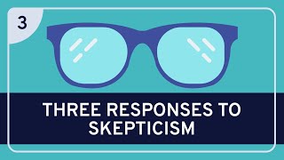 PHILOSOPHY  Epistemology Three Responses to Skepticism HD [upl. by Bust335]