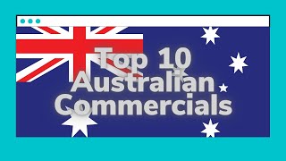 Top 10 Australian Commercials [upl. by Fulbert]