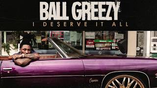 Ball Greezy Feat Mike Smiff Kase1 Major Nine  I Deserve It All [upl. by Boarer606]