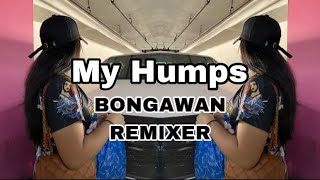 BONGAWAN REMIXER  My humps [upl. by Wadleigh651]