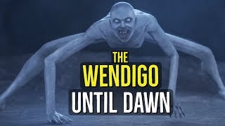 The Wendigo UNTIL DAWN Creatures Explained [upl. by Kuehn]