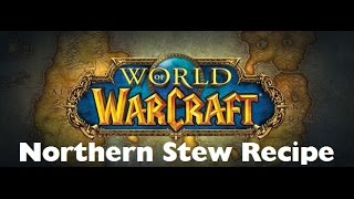 World of Warcraft Northern Stew Recipe [upl. by Dorehs]