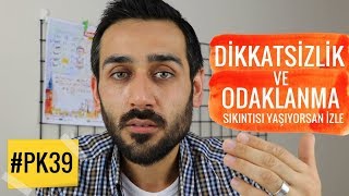 Dikkatsizlik ve Odaklanma Sıkıntısı Yaşayanlara 5 Faydalı Taktik PK 39 [upl. by Eylrac]