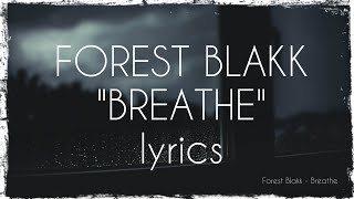 Forest Blakk  Breathe lyrics [upl. by Eelahc73]