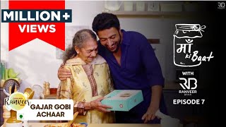 Maa ki Baat  Gobi Gajar ka Achar  Episode 7  Chef Ranveer Brar [upl. by Vivyan]