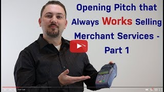 The Presentation – Opening Pitch That Always Works in Merchant Services – Part 1 [upl. by Ehcadroj346]