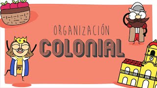 Organización Colonial [upl. by Enirahtak]