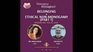 Belonging  Ethical NonMonogamy Part 1 [upl. by Colas]