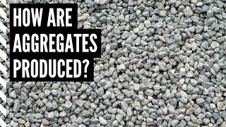 How are Aggregates Produced [upl. by Yramanna835]