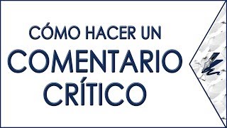 ¿Cómo hacer un comentario crítico  Lengua y Literatura [upl. by Landing453]