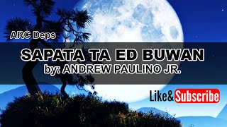 SAPATA TA ED BUWAN lyrics Sung by ANDREW PAULINO JR [upl. by Casey]