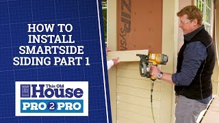 How to Install Smartside Siding Part 1  Pro2Pro  This Old House [upl. by Acireit]