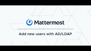 How to Add Users to Mattermost with ADLDAP [upl. by Zeke]